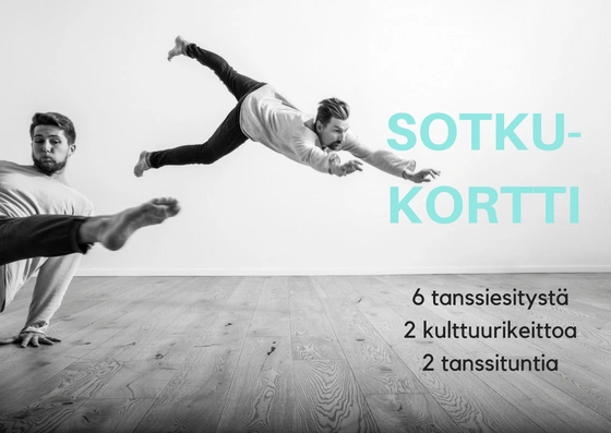 Tanssija hyppää kädet edellä kokonaan ilmassa. Toinen tanssija on kätensä varassa ja ojentaa toista jalkaansa vartalonsa yli. Puinen lattia. Teksti "Sotku-kortti, 6 tanssiesitystä, 2 kulttuurikeittoa, 2 tanssituntia".